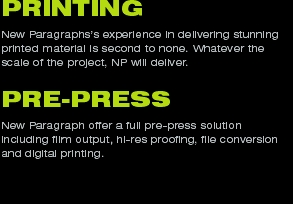 PRINTING
New Paragraphs’s experience in delivering stunning pri